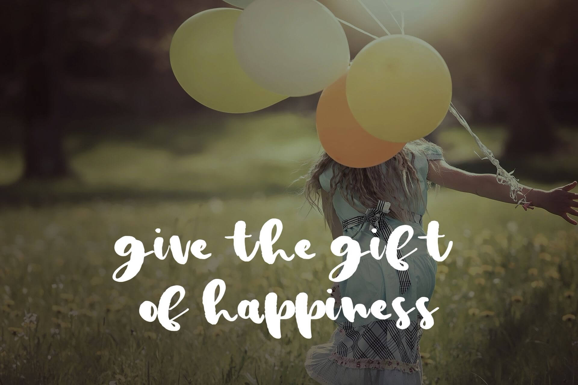 Give the gift of happiness